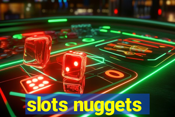 slots nuggets