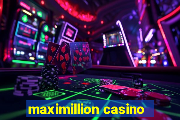 maximillion casino