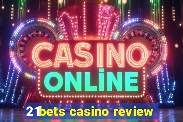 21bets casino review