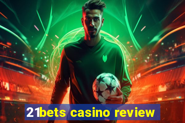 21bets casino review