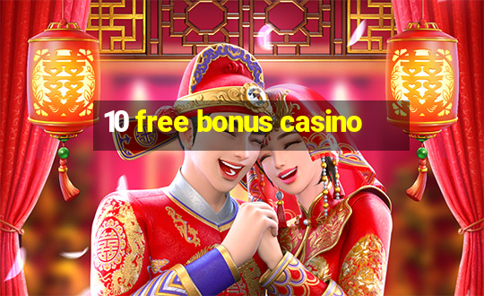 10 free bonus casino