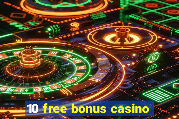 10 free bonus casino