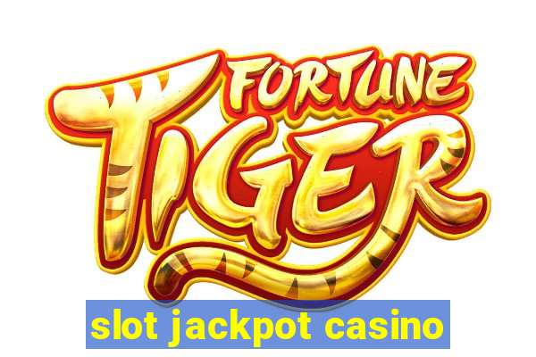 slot jackpot casino