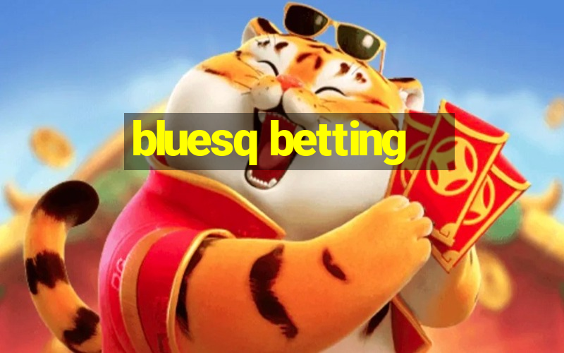 bluesq betting