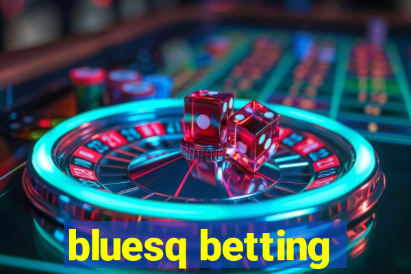 bluesq betting