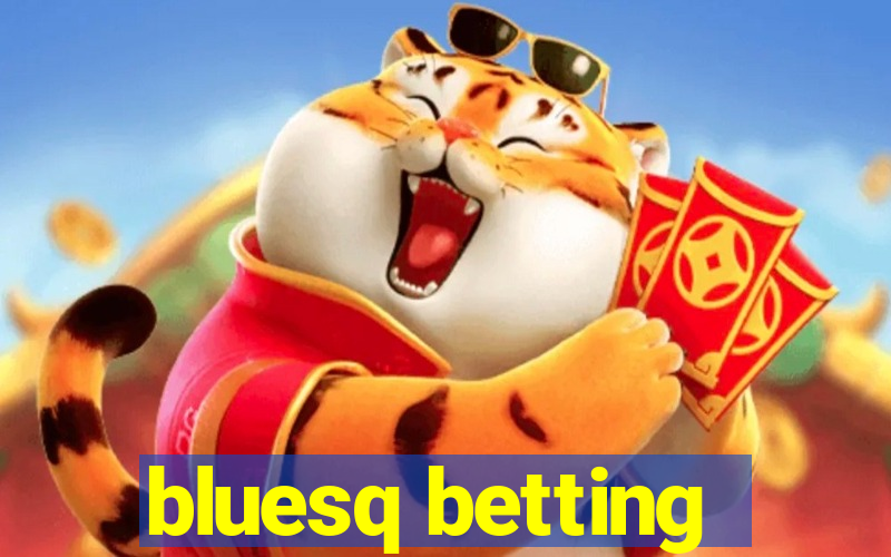 bluesq betting