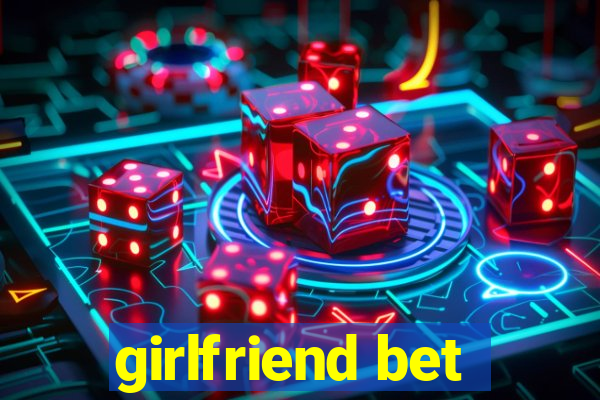 girlfriend bet