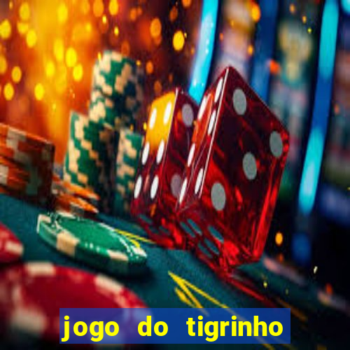 jogo do tigrinho com b么nus gr谩tis