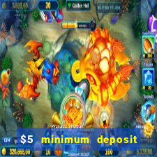 $5 minimum deposit casino australia 2020