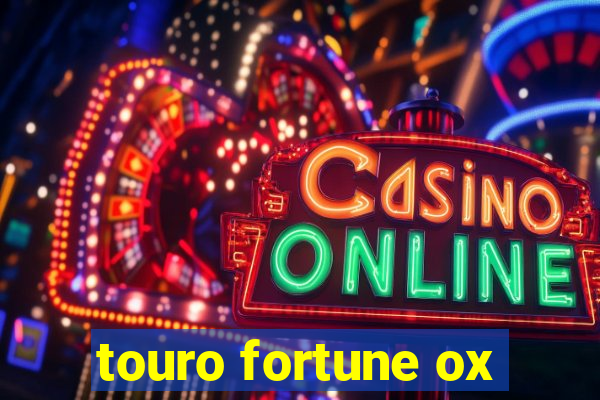 touro fortune ox