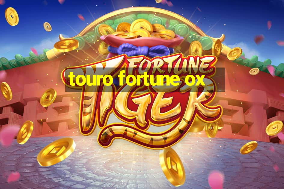 touro fortune ox