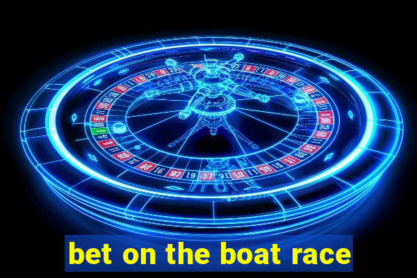 bet on the boat race