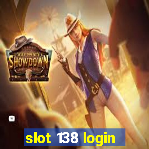 slot 138 login