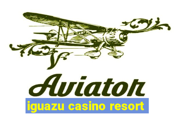 iguazu casino resort