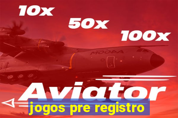 jogos pre registro