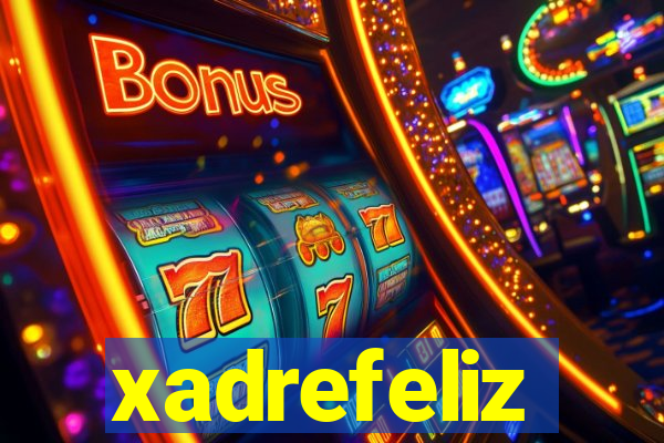 xadrefeliz