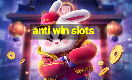 anti win slots