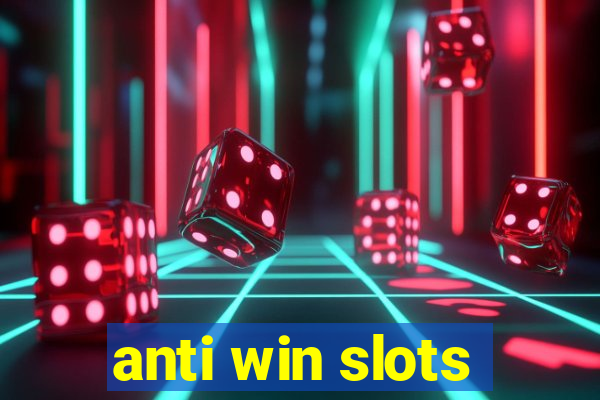 anti win slots