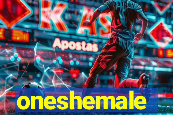 oneshemale