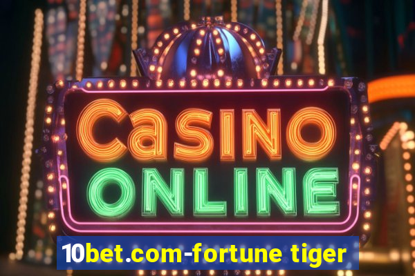 10bet.com-fortune tiger