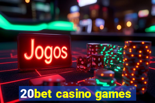 20bet casino games