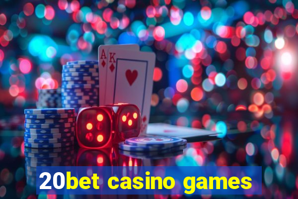 20bet casino games