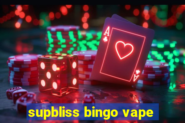 supbliss bingo vape