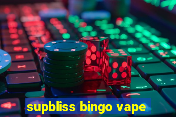 supbliss bingo vape