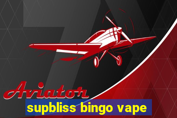 supbliss bingo vape