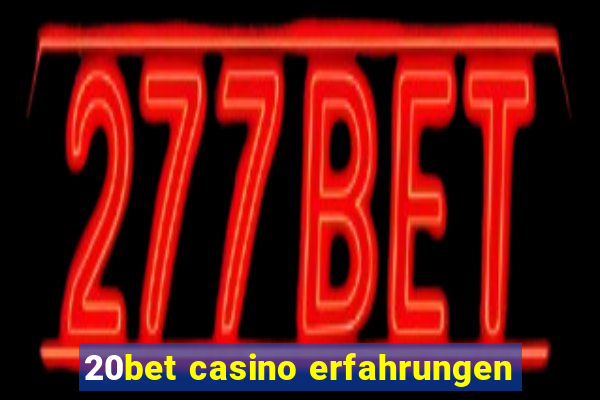 20bet casino erfahrungen