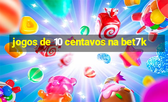 jogos de 10 centavos na bet7k