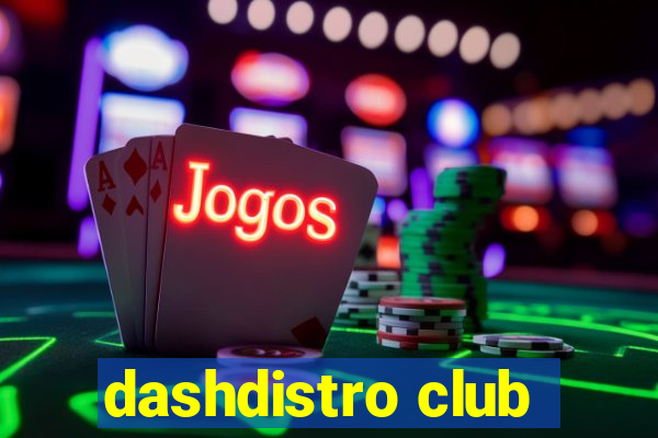 dashdistro club