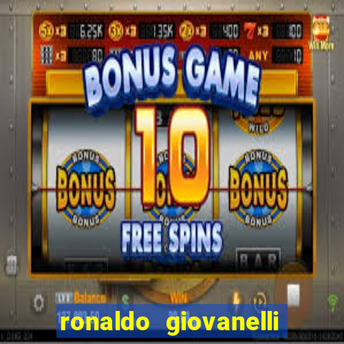 ronaldo giovanelli antes e depois