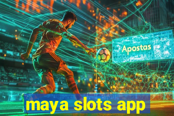 maya slots app