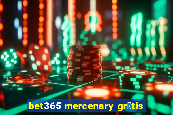 bet365 mercenary gr谩tis