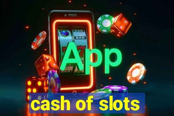 cash of slots