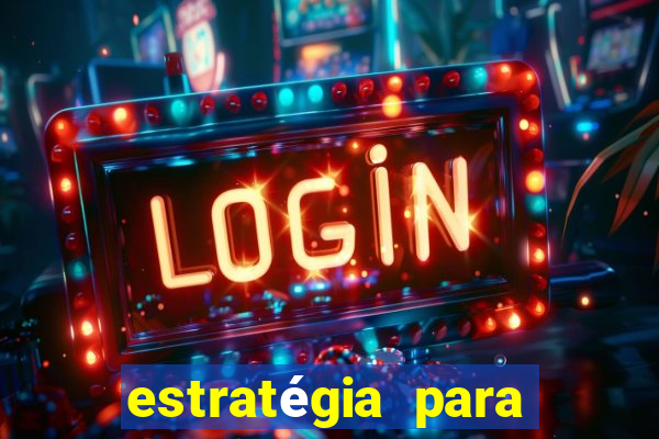 estratégia para ganhar nos slots