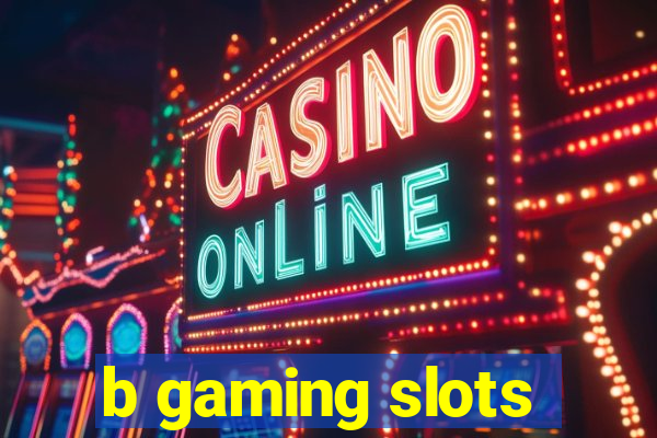 b gaming slots