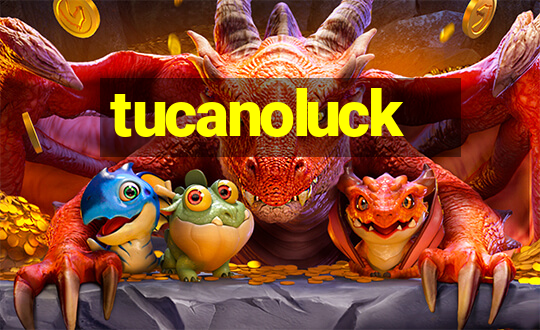 tucanoluck