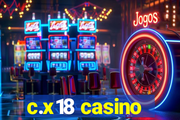 c.x18 casino