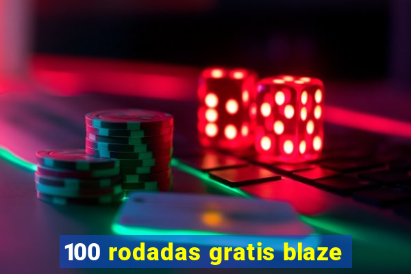 100 rodadas gratis blaze