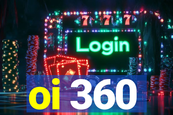 oi 360