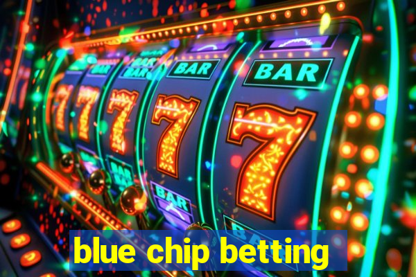 blue chip betting