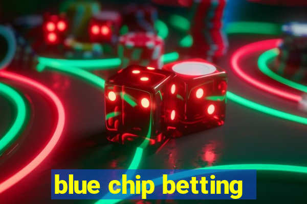 blue chip betting