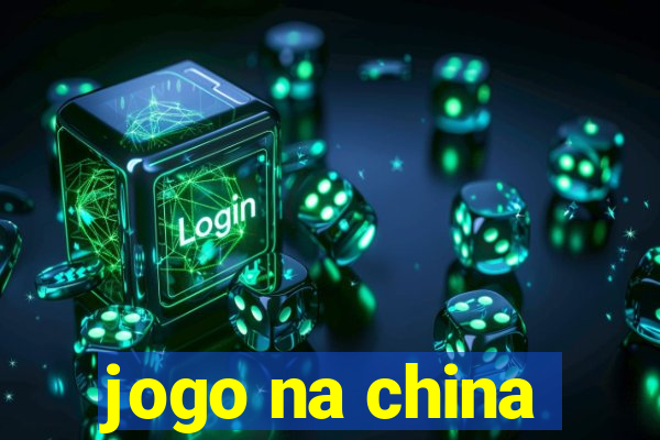 jogo na china