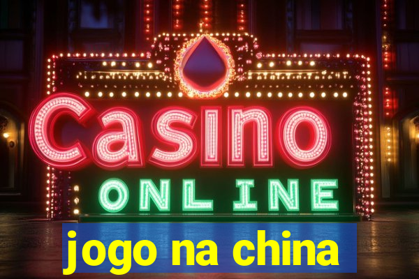 jogo na china