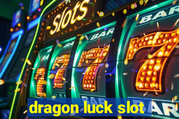 dragon luck slot