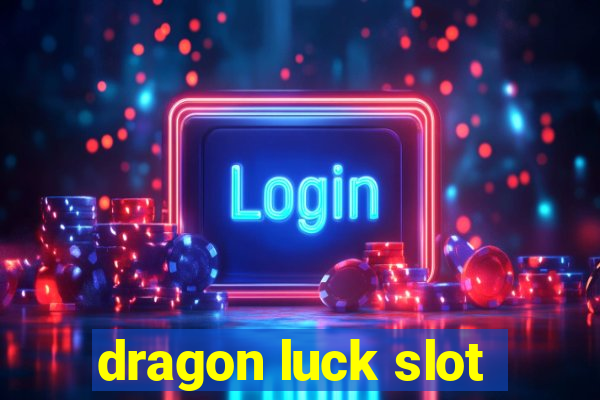 dragon luck slot