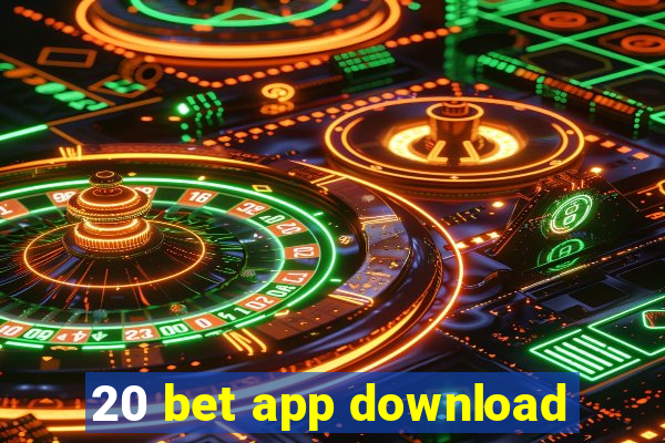 20 bet app download