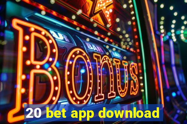 20 bet app download